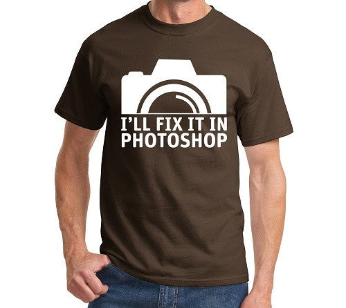 I'll Fix It In Photoshop Men's T Shirt