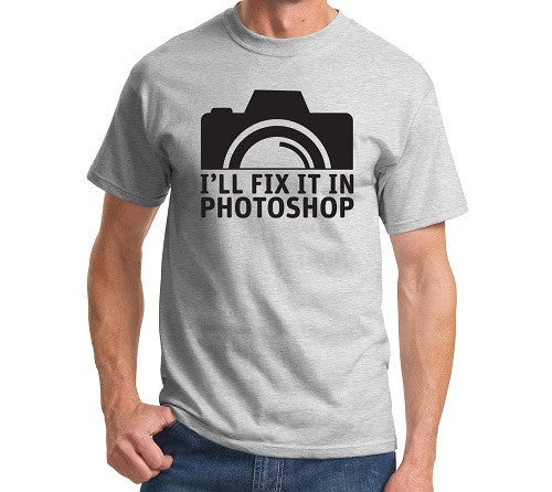 I'll Fix It In Photoshop Men's T Shirt