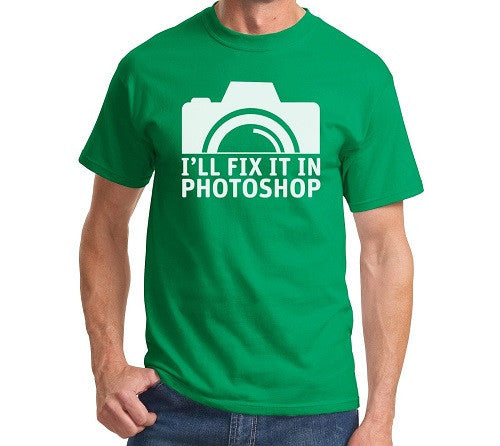 I'll Fix It In Photoshop Men's T Shirt
