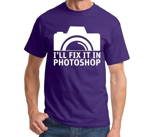 I'll Fix It In Photoshop Men's T Shirt