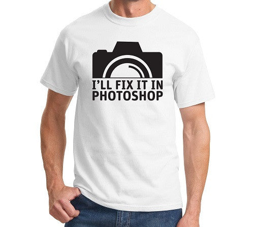 I'll Fix It In Photoshop Men's T Shirt